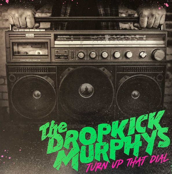 DROPKICK MURPHYS - Turn Up That Dial