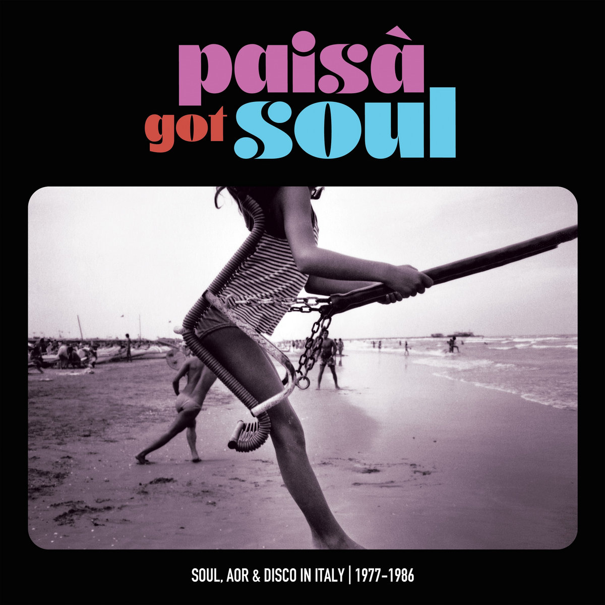 VARIOUS - Paisà Got Soul (Soul, AOR & Disco In Italy 1977-1986)