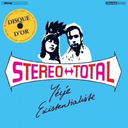 <b>STEREO TOTAL</b> <br>Yéyé Existentialiste