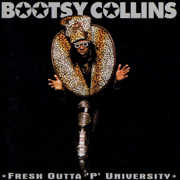 <b>BOOTSY COLLINS</b> <br>Fresh Outta 'P' University
