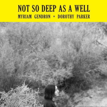 <b>MYRIAM GENDRON</b> <br>Not So Deep As A Well
