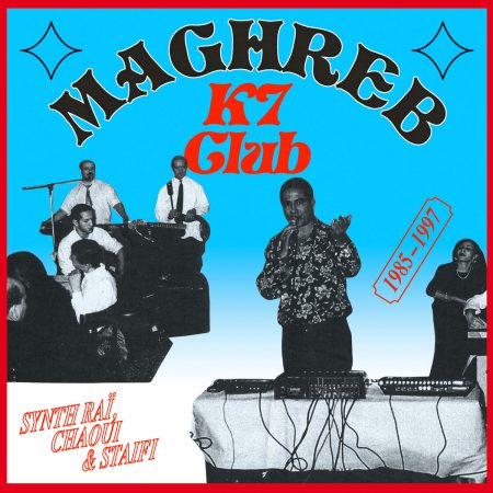 <b>VARIOUS</b> <br>Maghreb k7 club: Synth Raï, Chaoui & Staifi 1985-1997