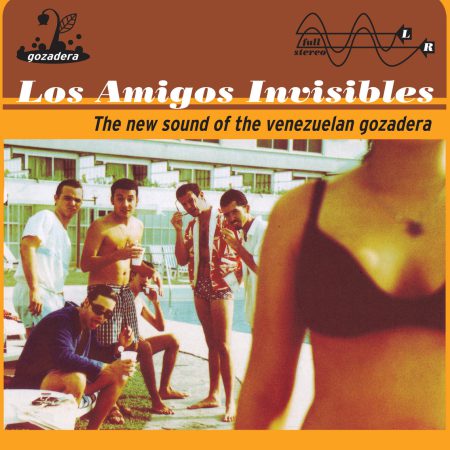 <b>LOS AMIGOS INVISIBLES</b> <br>The New Sound Of The Venezuelan Gozadera