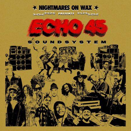 NIGHTMARES ON WAX - Echo45 Sound System (Limited Gold Edition)