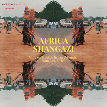 <b>VARIOUS</b> <br>Africa Shangazi: More Early 1980s Benga & Rumba From East Africa