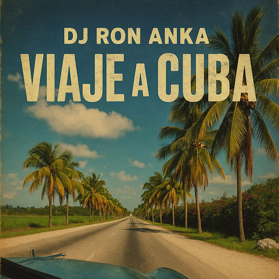 <b>DJ RON ANKA</b> <br>Viaje A Cuba