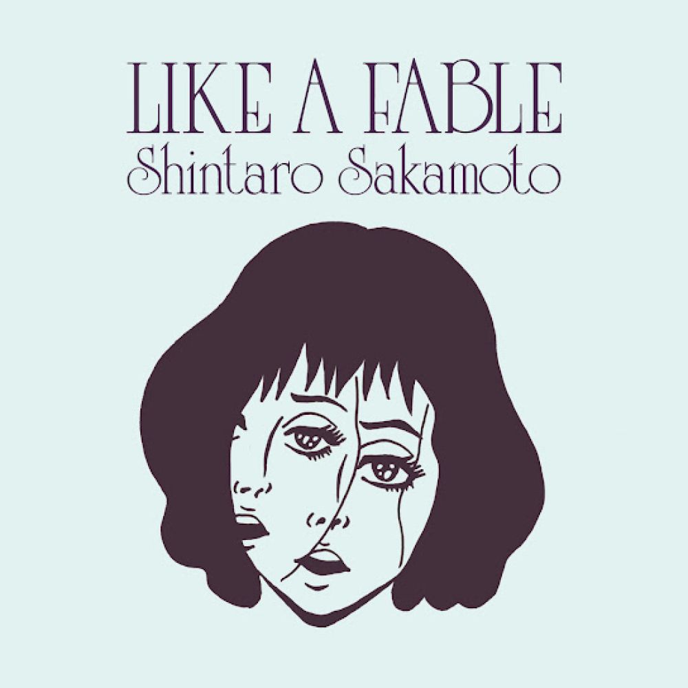 <b>SHINTARO SAKAMOTO</b> <br>Like A Fable