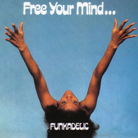 <b>FUNKADELIC</b> <br>Free Your Mind And Your Ass Will Follow
