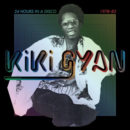 <b>KIKI GYAN</b> <br>24 Hours In A Disco